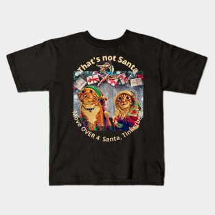 That's not Santa..move OVER, Tinkerbell Kids T-Shirt